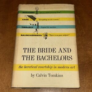 THE BRIDE & THE BACHELORS, BY‎ CALVIN TOMKINS- Heretical Courtship In MODERN ART